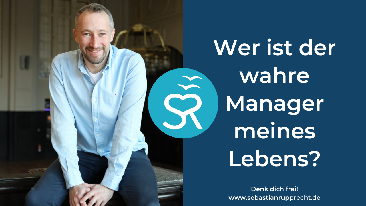 Wer ist der wahre Manager meines Lebens?