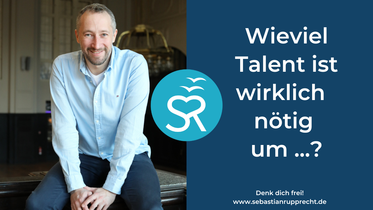 Wieviel Talent ist wirklich nötig um…?